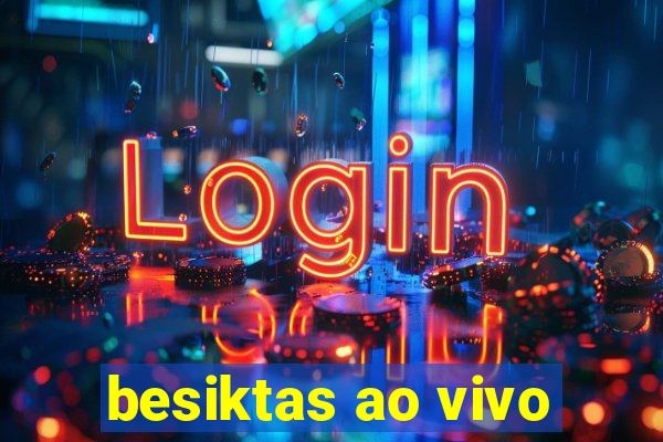 besiktas ao vivo